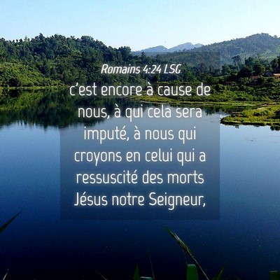 Picture 04 - Romains 4:24 LSG - c'est encore à cause de nous, à qui cela sera - Bible Verse Picture