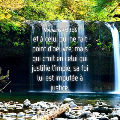 Picture 04 - Romains 4:5 LSG - et à celui qui ne fait point d'oeuvre, mais qui - Bible Verse Picture