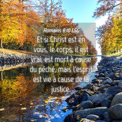Picture 04 - Romains 8:10 LSG - Et si Christ est en vous, le corps, il est vrai, - Bible Verse Picture