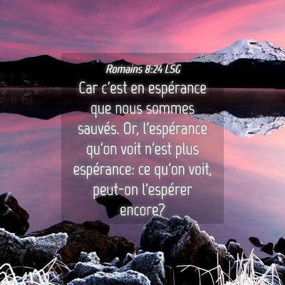 Picture 04 - Romains 8:24 LSG - Car c'est en espérance que nous sommes sauvés. - Bible Verse Picture