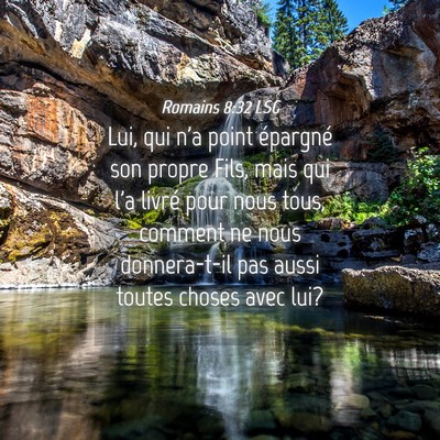 Picture 04 - Romains 8:32 LSG - Lui, qui n'a point épargné son propre Fils, - Bible Verse Picture