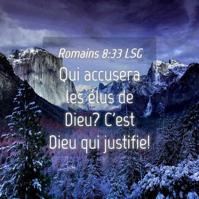 Picture 04 - Romains 8:33 LSG - Qui accusera les élus de Dieu? C'est Dieu qui - Bible Verse Picture