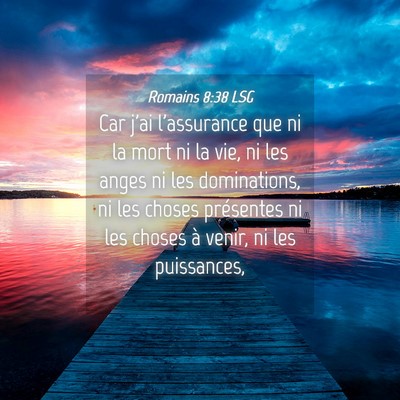 Picture 04 - Romains 8:38 LSG - Car j'ai l'assurance que ni la mort ni la vie, ni - Bible Verse Picture