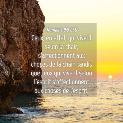 Picture 04 - Romains 8:5 LSG - Ceux, en effet, qui vivent selon la chair, - Bible Verse Picture