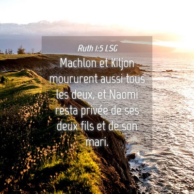 Picture 04 - Ruth 1:5 LSG - Machlon et Kiljon moururent aussi tous les deux, - Bible Verse Picture