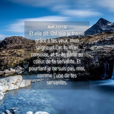 Picture 04 - Ruth 2:13 LSG - Et elle dit: Oh! que je trouve grâce à tes - Bible Verse Picture