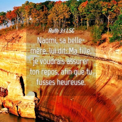 Picture 04 - Ruth 3:1 LSG - Naomi, sa belle-mère, lui dit: Ma fille, je - Bible Verse Picture
