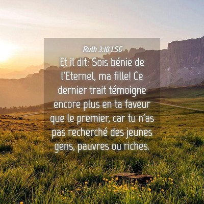 Picture 04 - Ruth 3:10 LSG - Et il dit: Sois bénie de l'Eternel, ma fille! Ce - Bible Verse Picture