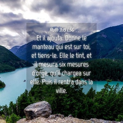 Picture 04 - Ruth 3:15 LSG - Et il ajouta: Donne le manteau qui est sur toi, - Bible Verse Picture