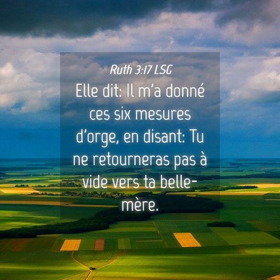Picture 04 - Ruth 3:17 LSG - Elle dit: Il m'a donné ces six mesures d'orge, - Bible Verse Picture