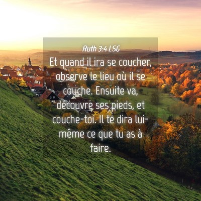 Picture 04 - Ruth 3:4 LSG - Et quand il ira se coucher, observe le lieu où - Bible Verse Picture
