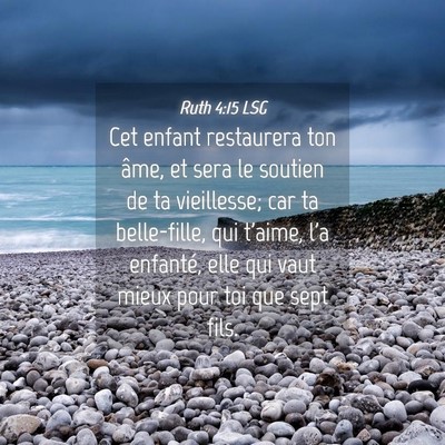 Picture 04 - Ruth 4:15 LSG - Cet enfant restaurera ton âme, et sera le - Bible Verse Picture