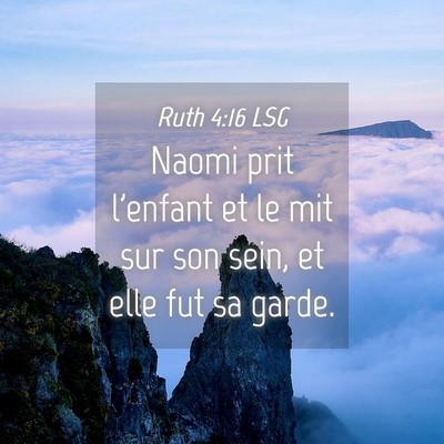 Picture 04 - Ruth 4:16 LSG - Naomi prit l'enfant et le mit sur son sein, et - Bible Verse Picture