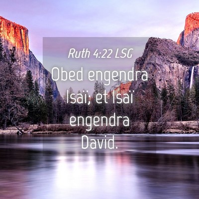 Picture 04 - Ruth 4:22 LSG - Obed engendra Isaï; et Isaï engendra - Bible Verse Picture