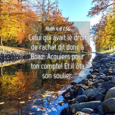 Picture 04 - Ruth 4:8 LSG - Celui qui avait le droit de rachat dit donc à - Bible Verse Picture