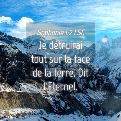 Picture 04 - Sophonie 1:2 LSG - Je détruirai tout sur la face de la terre, Dit - Bible Verse Picture