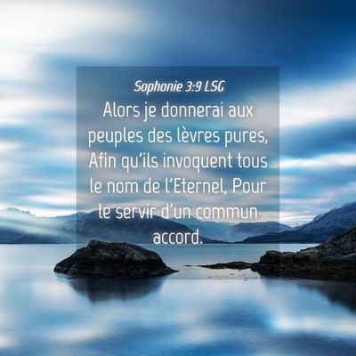 Picture 04 - Sophonie 3:9 LSG - Alors je donnerai aux peuples des lèvres pures, - Bible Verse Picture
