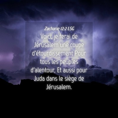 Picture 04 - Zacharie 12:2 LSG - Voici, je ferai de Jérusalem une coupe - Bible Verse Picture