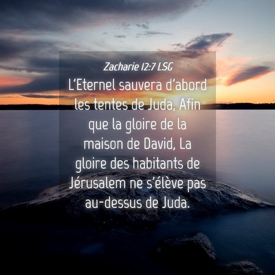 Picture 04 - Zacharie 12:7 LSG - L'Eternel sauvera d'abord les tentes de Juda, - Bible Verse Picture