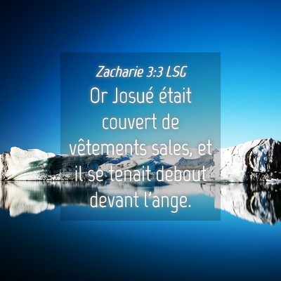 Picture 04 - Zacharie 3:3 LSG - Or Josué était couvert de vêtements sales, et - Bible Verse Picture