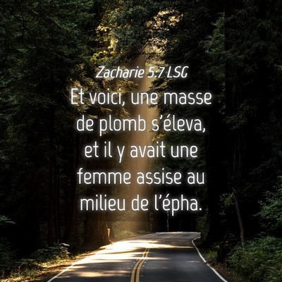 Picture 04 - Zacharie 5:7 LSG - Et voici, une masse de plomb s'éleva, et il y - Bible Verse Picture