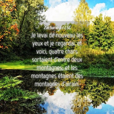 Picture 04 - Zacharie 6:1 LSG - Je levai de nouveau les yeux et je regardai, et - Bible Verse Picture