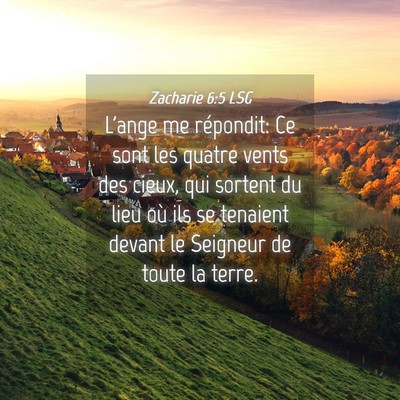 Picture 04 - Zacharie 6:5 LSG - L'ange me répondit: Ce sont les quatre vents des - Bible Verse Picture