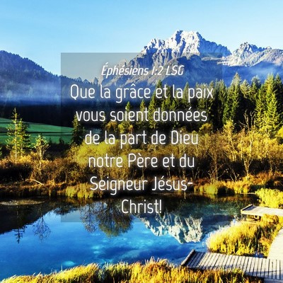 Picture 04 - Éphésiens 1:2 LSG - Que la grâce et la paix vous soient données de - Bible Verse Picture