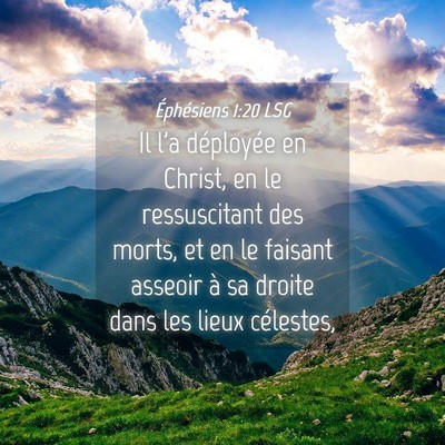 Picture 04 - Éphésiens 1:20 LSG - Il l'a déployée en Christ, en le ressuscitant - Bible Verse Picture