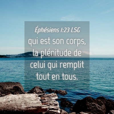 Picture 04 - Éphésiens 1:23 LSG - qui est son corps, la plénitude de celui qui - Bible Verse Picture