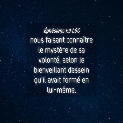 Picture 04 - Éphésiens 1:9 LSG - nous faisant connaître le mystère de sa - Bible Verse Picture