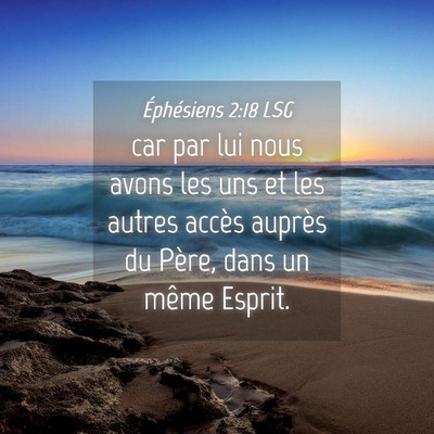 Picture 04 - Éphésiens 2:18 LSG - car par lui nous avons les uns et les autres - Bible Verse Picture