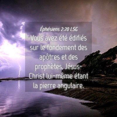 Picture 04 - Éphésiens 2:20 LSG - Vous avez été édifiés sur le fondement des - Bible Verse Picture