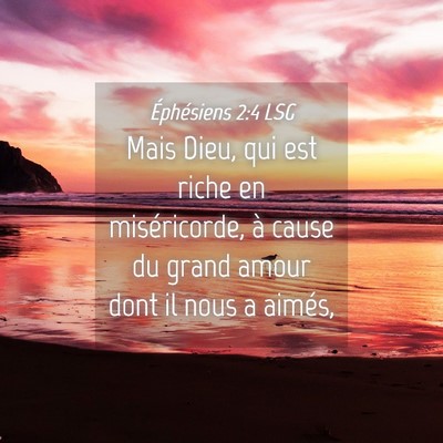 Picture 04 - Éphésiens 2:4 LSG - Mais Dieu, qui est riche en miséricorde, à - Bible Verse Picture