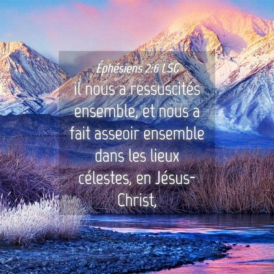 Picture 04 - Éphésiens 2:6 LSG - il nous a ressuscités ensemble, et nous a fait - Bible Verse Picture