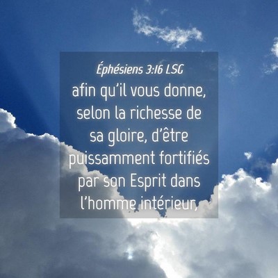 Picture 04 - Éphésiens 3:16 LSG - afin qu'il vous donne, selon la richesse de sa - Bible Verse Picture