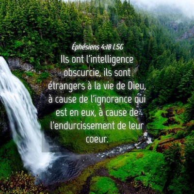 Picture 04 - Éphésiens 4:18 LSG - Ils ont l'intelligence obscurcie, ils sont - Bible Verse Picture