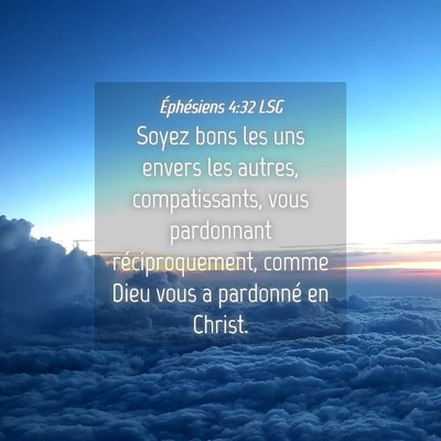 Picture 04 - Éphésiens 4:32 LSG - Soyez bons les uns envers les autres, - Bible Verse Picture