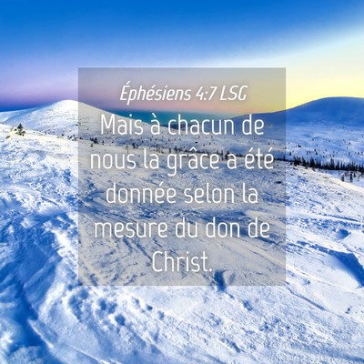 Picture 04 - Éphésiens 4:7 LSG - Mais à chacun de nous la grâce a été donnée - Bible Verse Picture