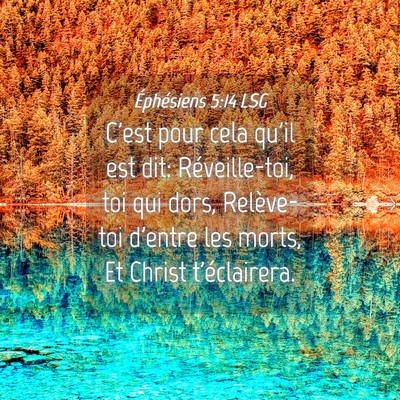 Picture 04 - Éphésiens 5:14 LSG - C'est pour cela qu'il est dit: Réveille-toi, toi - Bible Verse Picture