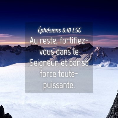 Picture 04 - Éphésiens 6:10 LSG - Au reste, fortifiez-vous dans le Seigneur, et par - Bible Verse Picture
