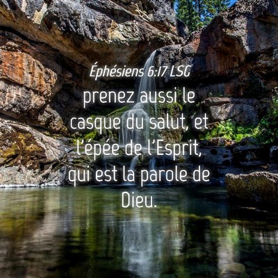 Picture 04 - Éphésiens 6:17 LSG - prenez aussi le casque du salut, et l'épée de - Bible Verse Picture