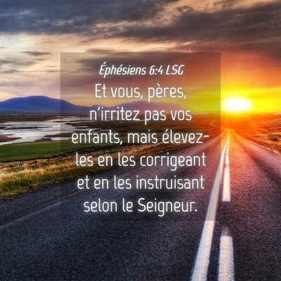 Picture 04 - Éphésiens 6:4 LSG - Et vous, pères, n'irritez pas vos enfants, mais - Bible Verse Picture