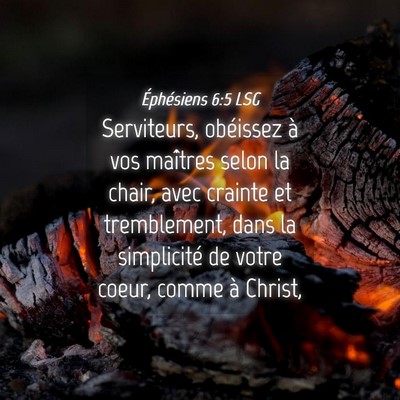 Picture 04 - Éphésiens 6:5 LSG - Serviteurs, obéissez à vos maîtres selon la - Bible Verse Picture