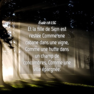Picture 04 - Ésaïe 1:8 LSG - Et la fille de Sion est restée Comme une cabane - Bible Verse Picture