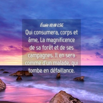 Picture 04 - Ésaïe 10:18 LSG - Qui consumera, corps et âme, La magnificence de - Bible Verse Picture