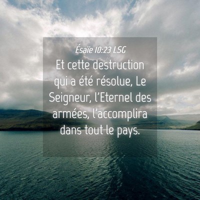 Picture 04 - Ésaïe 10:23 LSG - Et cette destruction qui a été résolue, Le - Bible Verse Picture