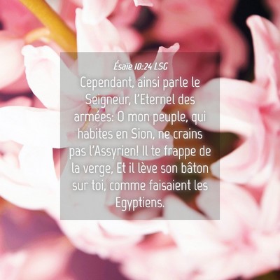 Picture 04 - Ésaïe 10:24 LSG - Cependant, ainsi parle le Seigneur, l'Eternel des - Bible Verse Picture