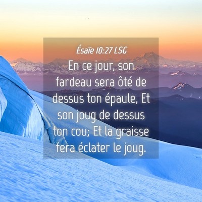 Picture 04 - Ésaïe 10:27 LSG - En ce jour, son fardeau sera ôté de dessus ton - Bible Verse Picture