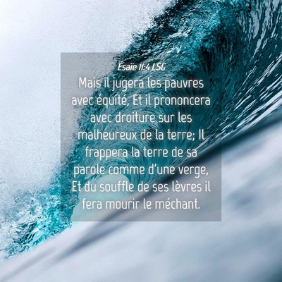 Picture 04 - Ésaïe 11:4 LSG - Mais il jugera les pauvres avec équité, Et il - Bible Verse Picture